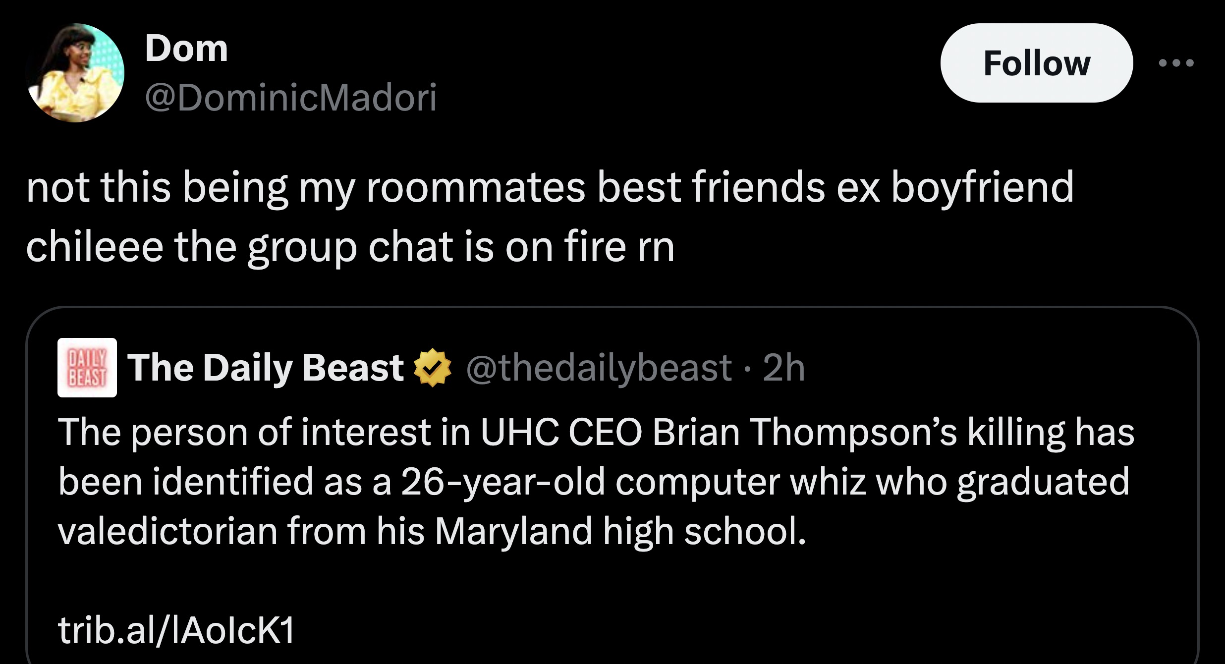 screenshot - Dom not this being my roommates best friends ex boyfriend chileee the group chat is on fire rn Pansy The Daily Beast 2h The person of interest in Uhc Ceo Brian Thompson's killing has been identified as a 26yearold computer whiz who graduated 